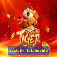 assistir totalmente demais online