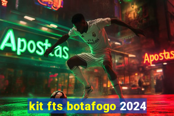 kit fts botafogo 2024