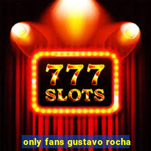 only fans gustavo rocha