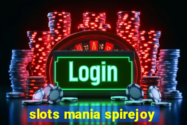 slots mania spirejoy