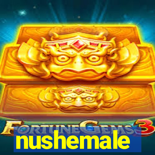 nushemale