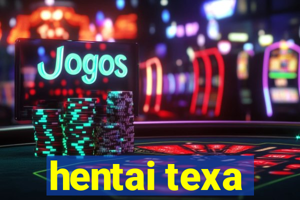 hentai texa