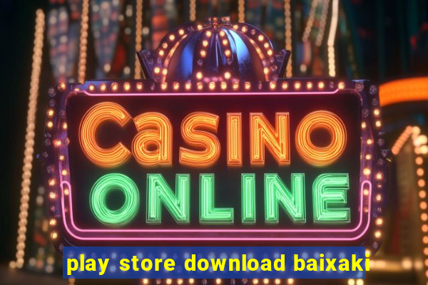 play store download baixaki