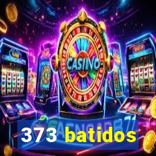 373 batidos