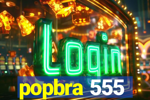 popbra 555