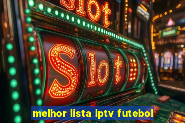 melhor lista iptv futebol