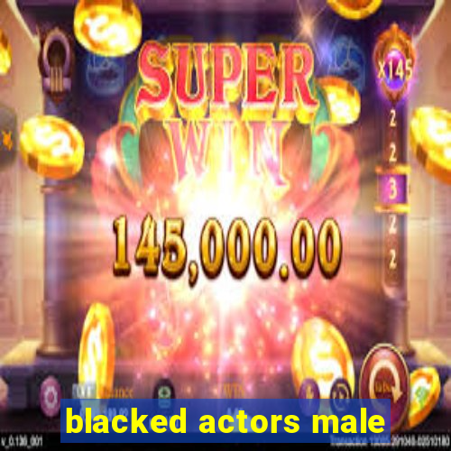 blacked actors male