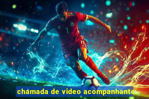 chamada de video acompanhante