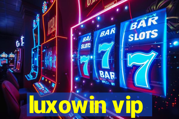 luxowin vip