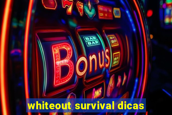 whiteout survival dicas