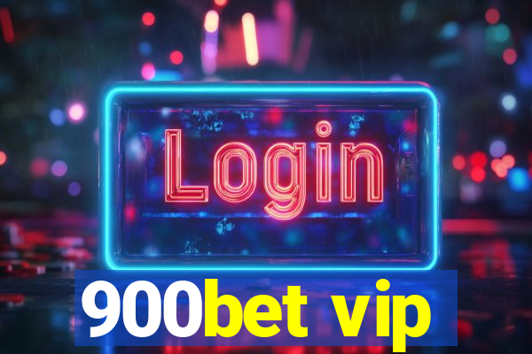 900bet vip