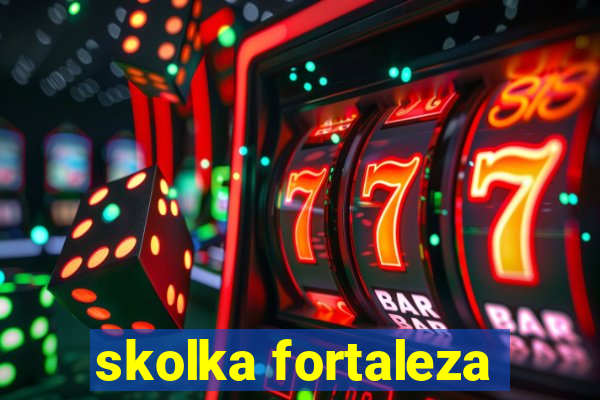 skolka fortaleza