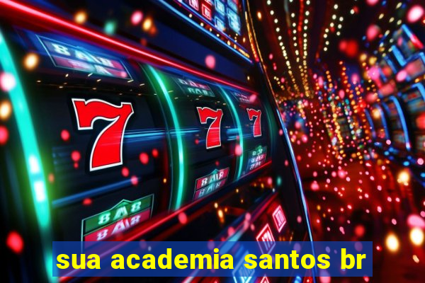 sua academia santos br