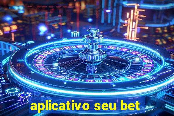 aplicativo seu bet