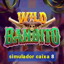 simulador caixa 8