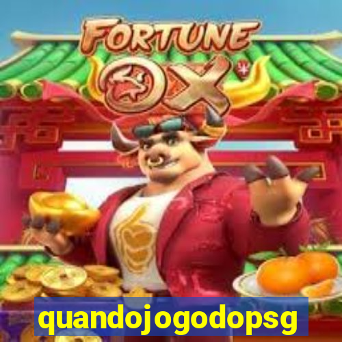 quandojogodopsg