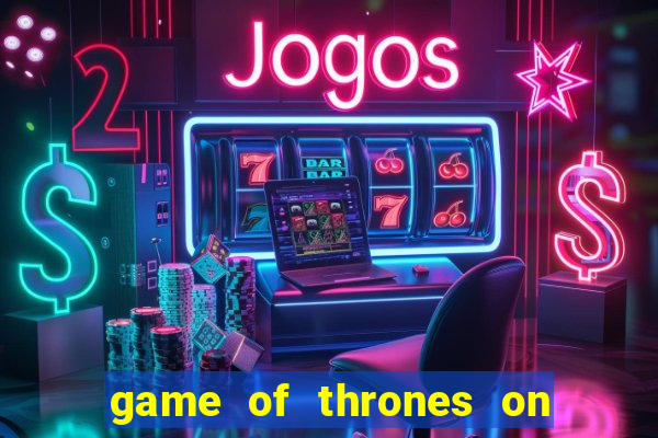 game of thrones on google drive