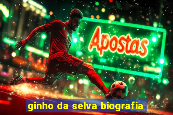 ginho da selva biografia