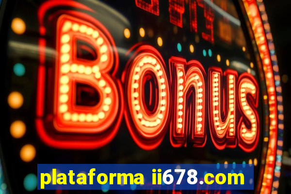 plataforma ii678.com