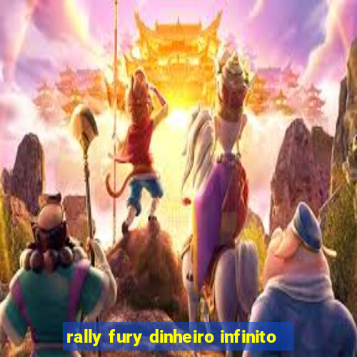 rally fury dinheiro infinito