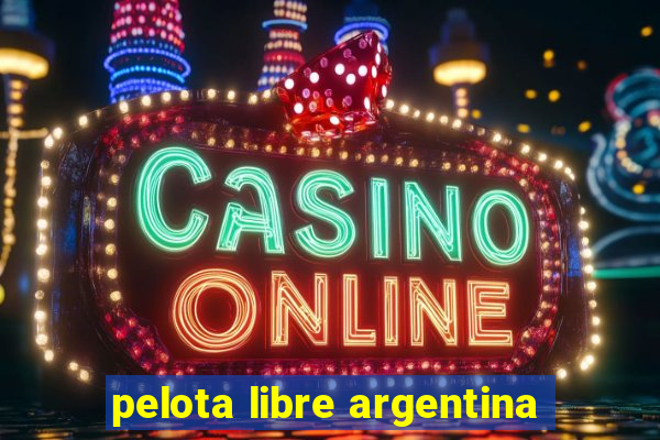pelota libre argentina