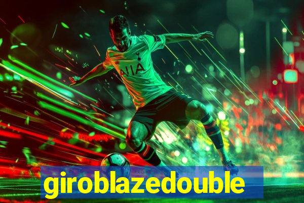 giroblazedouble
