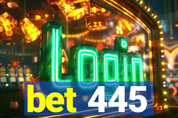 bet 445