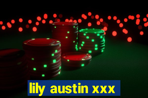 lily austin xxx