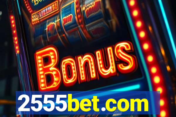 2555bet.com