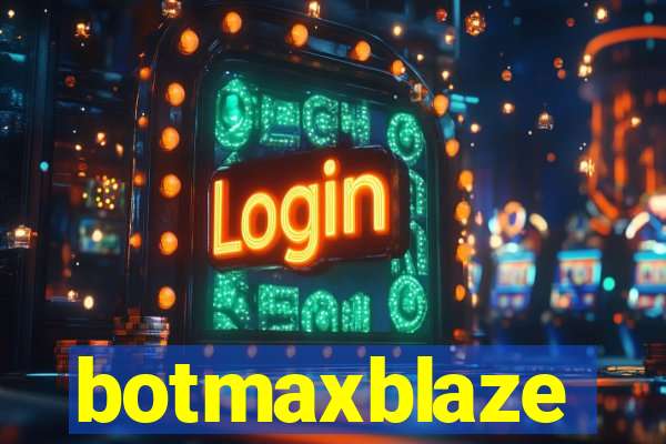 botmaxblaze