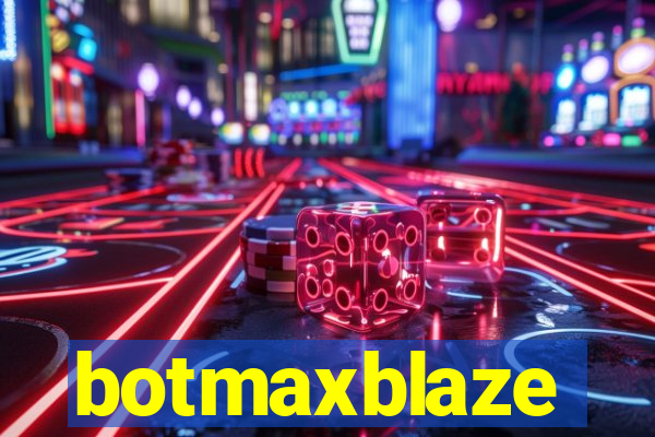 botmaxblaze