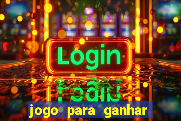 jogo para ganhar dinheiro sem pagar