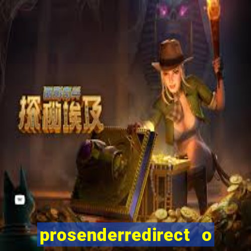 prosenderredirect o que é