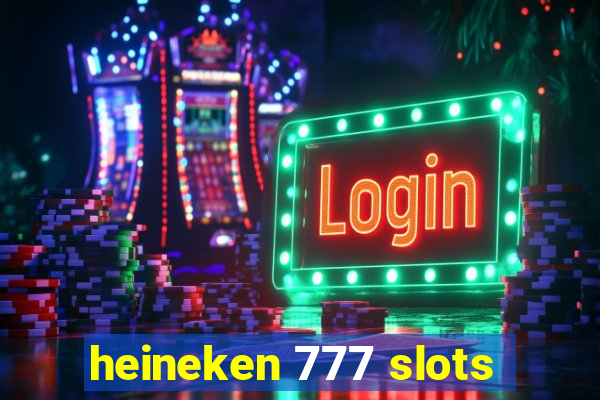 heineken 777 slots