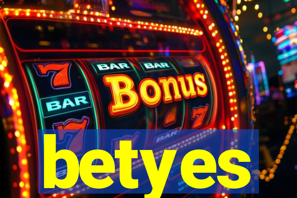 betyes