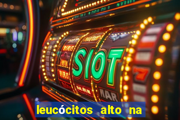 leucócitos alto na gravidez é perigoso
