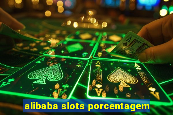 alibaba slots porcentagem
