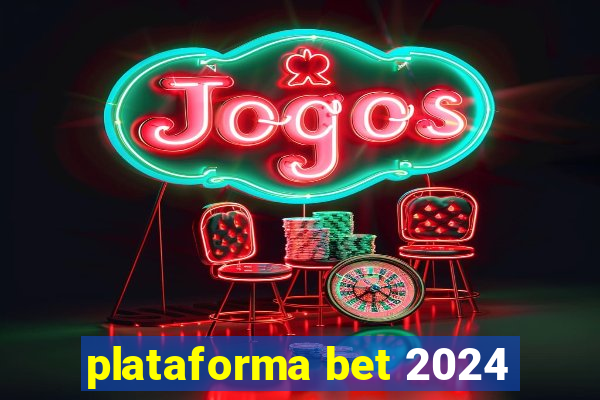 plataforma bet 2024
