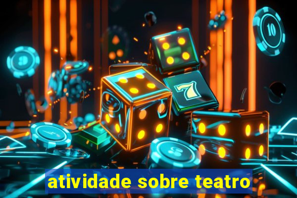 atividade sobre teatro