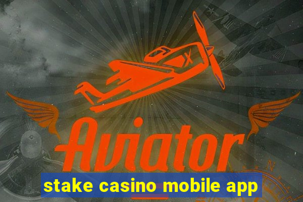 stake casino mobile app