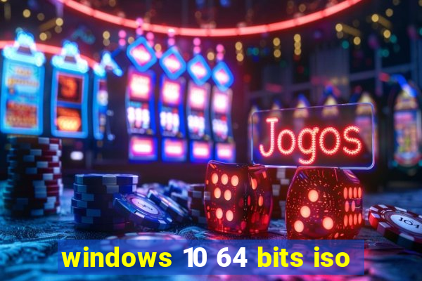 windows 10 64 bits iso