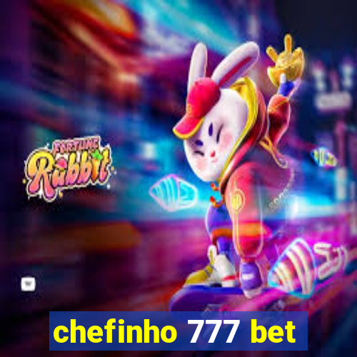 chefinho 777 bet