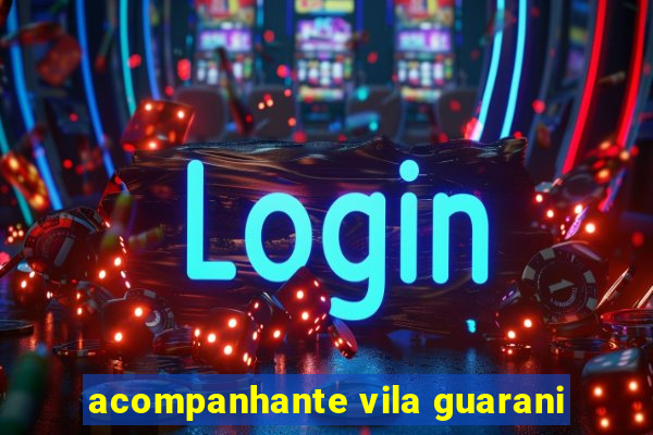 acompanhante vila guarani