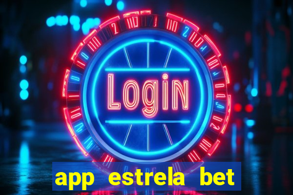 app estrela bet nao compativel