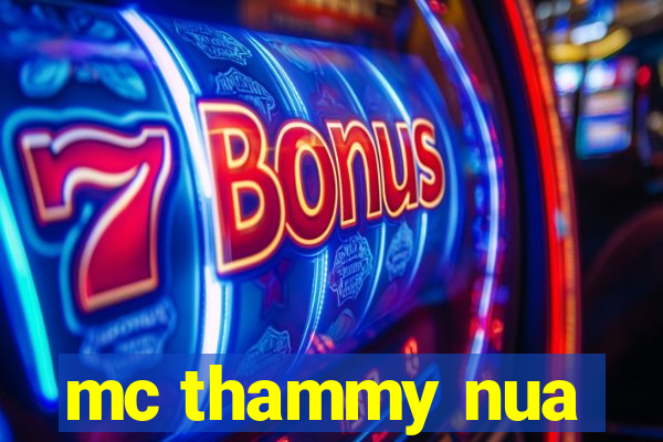 mc thammy nua