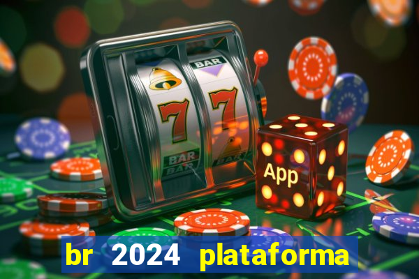 br 2024 plataforma de jogos