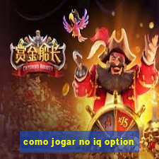 como jogar no iq option