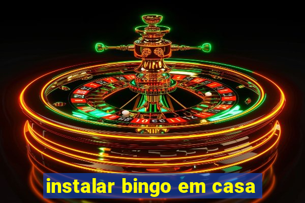 instalar bingo em casa