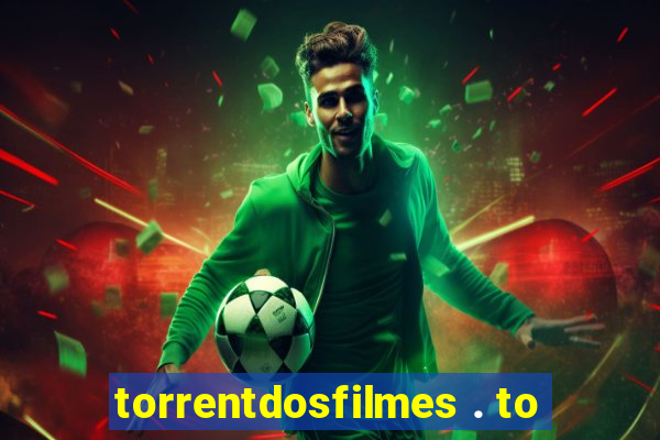 torrentdosfilmes . to