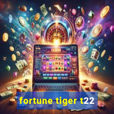 fortune tiger t22
